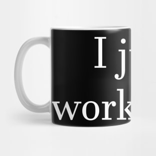 I Just Work Here Mug